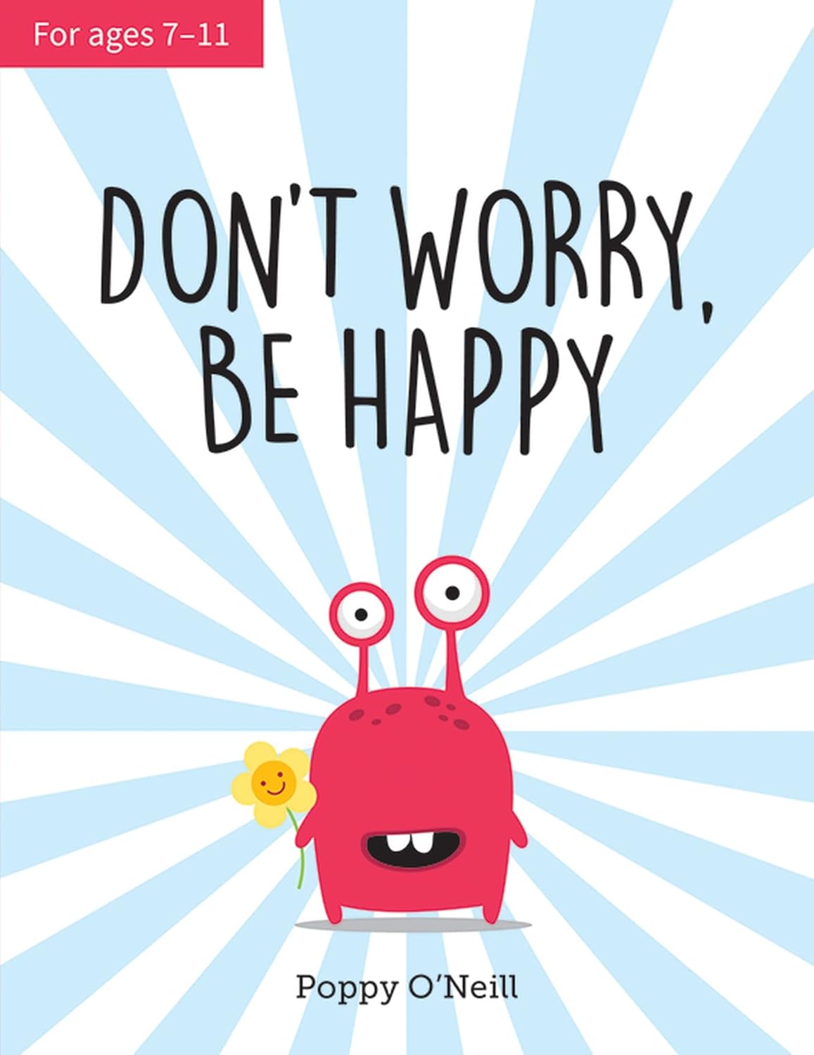 Don't Worry, Be Happy- a Child's Guide to Overcoming Anxiety
