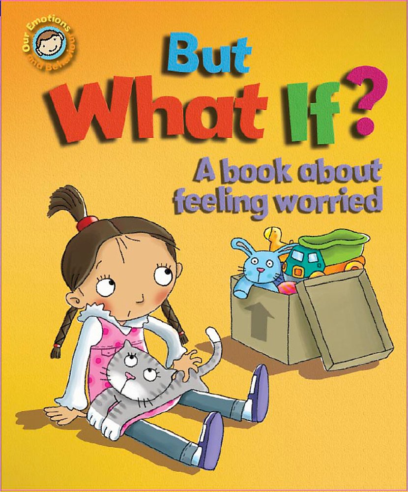 Emotions & Behaviours: But What If? A book about feeling worried