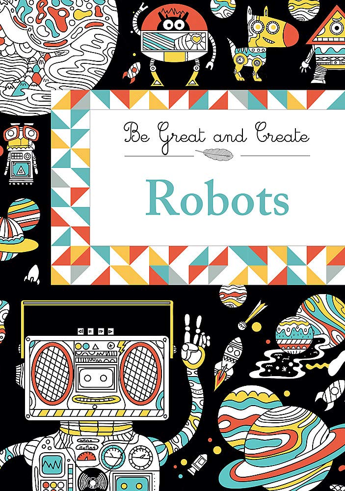 Be Great & Create: Robots