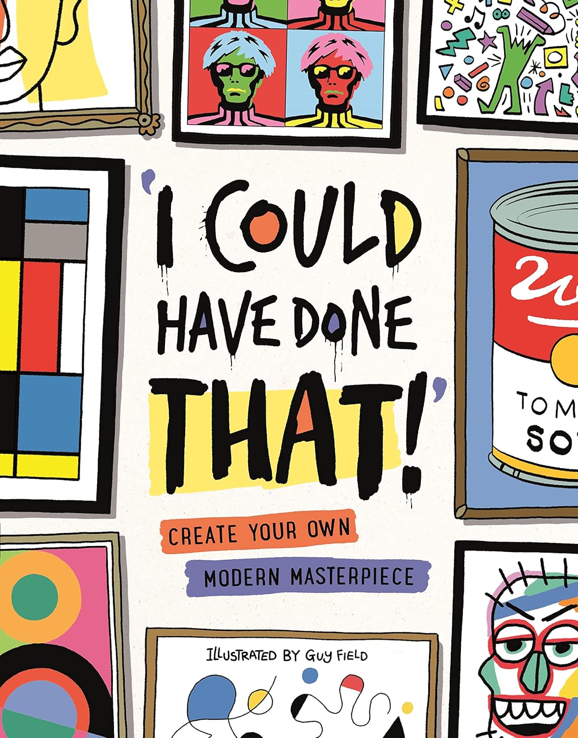 Could Have Done That - Create Your Own Modern Masterpiece