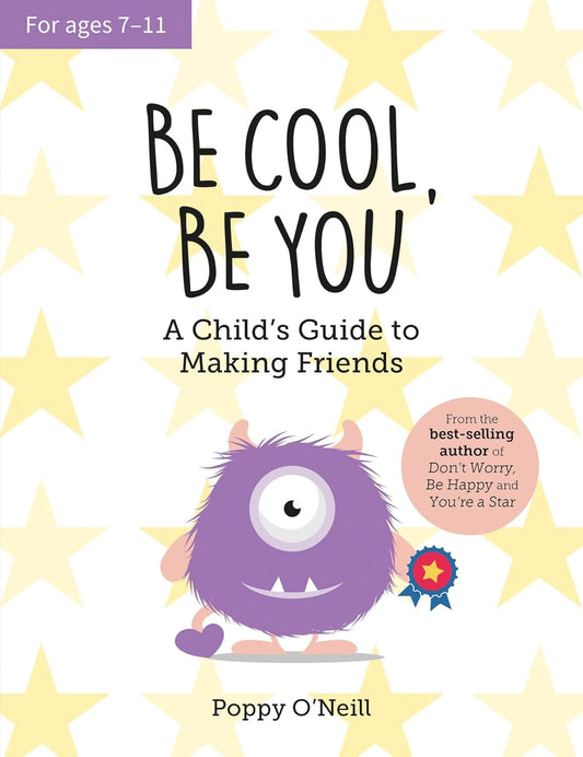 Be Cool, Be You- A Child's Guide to Making Friends