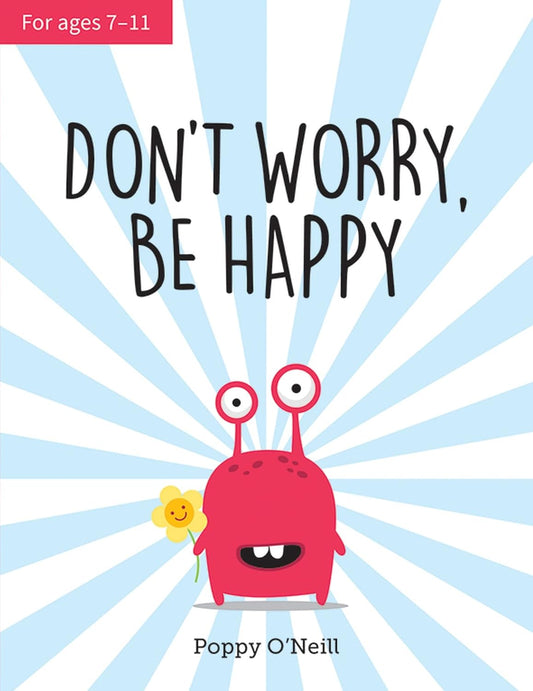 Don't Worry, Be Happy- a Child's Guide to Overcoming Anxiety