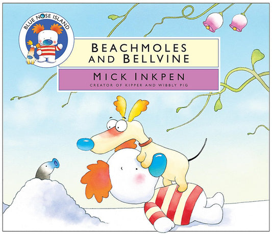 Blue Nose Island: Beachmoles & Bellvine