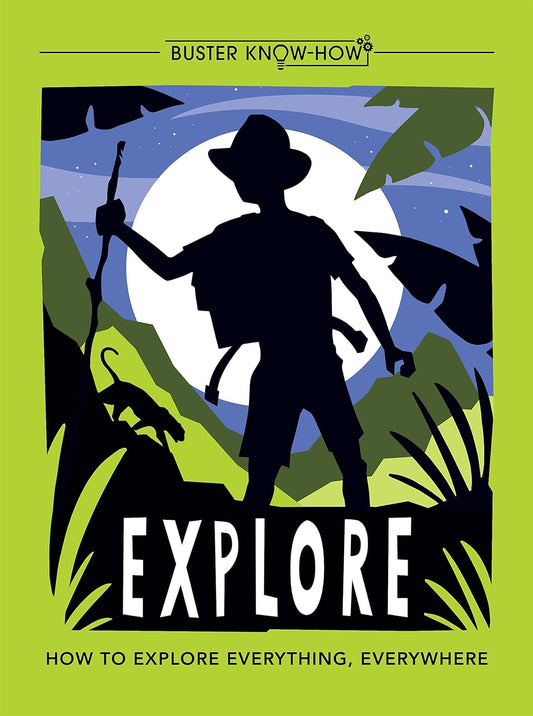 Buster Know-How: Explore- How to explore everything, everywhere