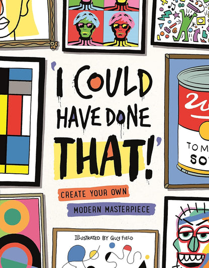 Could Have Done That - Create Your Own Modern Masterpiece