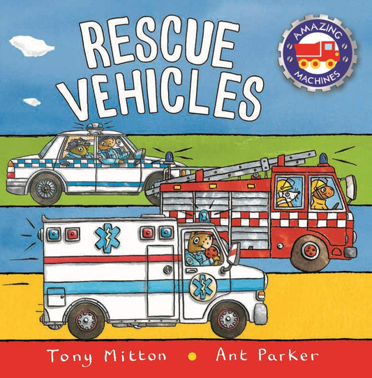 Amazing Machines: Rescue Vehicles