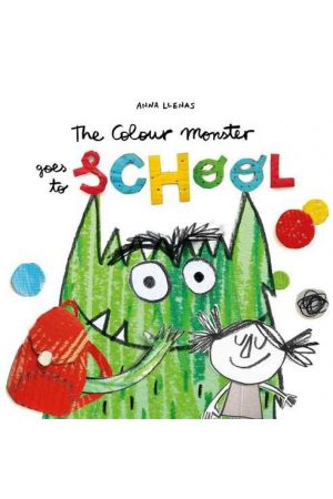 The Colour Monster Goes to School: Perfect book to tackle school nerves
