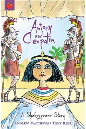 Shakespeare Stories: Antony & Cleopatra (Book 3 of 16 in the A Shakespeare Story Series)