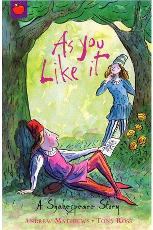 Shakespeare Stories: As You Like It (Book 9 of 16 in the A Shakespeare Story Series)