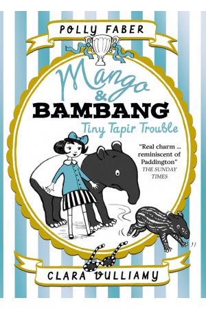 Mango & Bambang 3: Tiny Tapir Trouble (Book 3 of 4 )