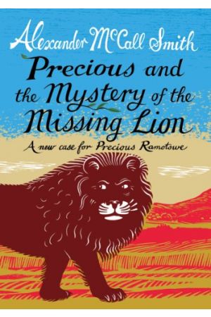 McCall Smith: Precious & the Mystery of the Missing Lion (Book 3 of 4 in the Precious Ramotswe Series)